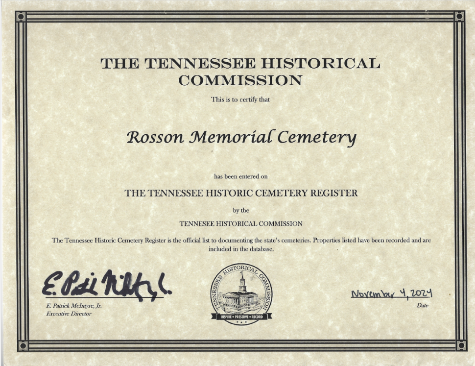 The Tennessee Historical Commission certifies Rosson Memorial Cemetery has been entered into THE TENNESSEE HISTORIC CEMETERY REGISTER